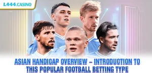 Asian Handicap Overview – Introduction to this popular football betting type