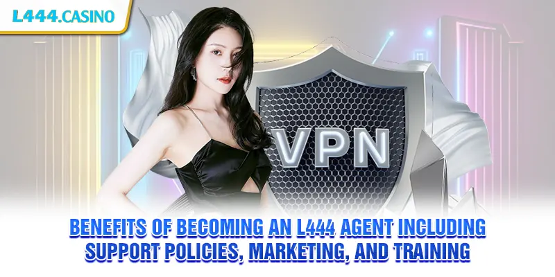 Benefits of becoming an L444 agent including support policies, marketing, and training
