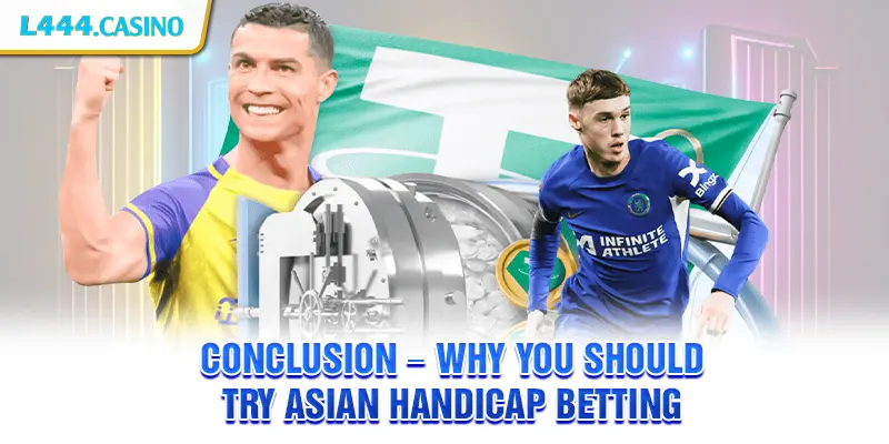 Conclusion – Why You Should Try Asian Handicap Betting