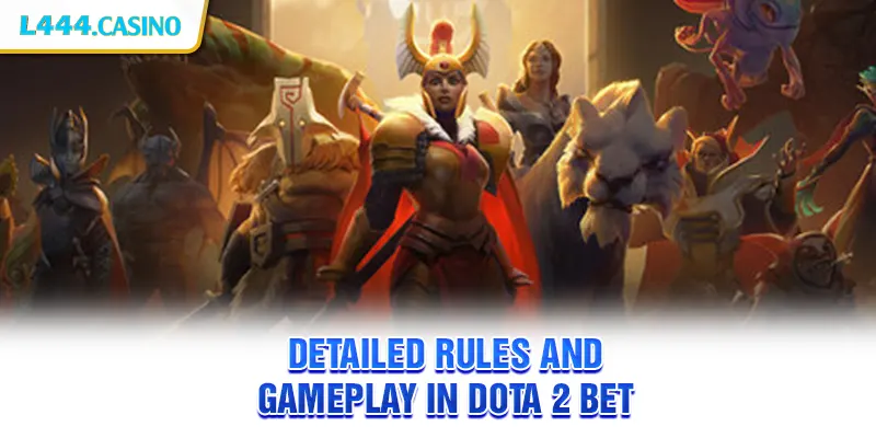 Detailed Rules and Gameplay in Dota 2 Bet
