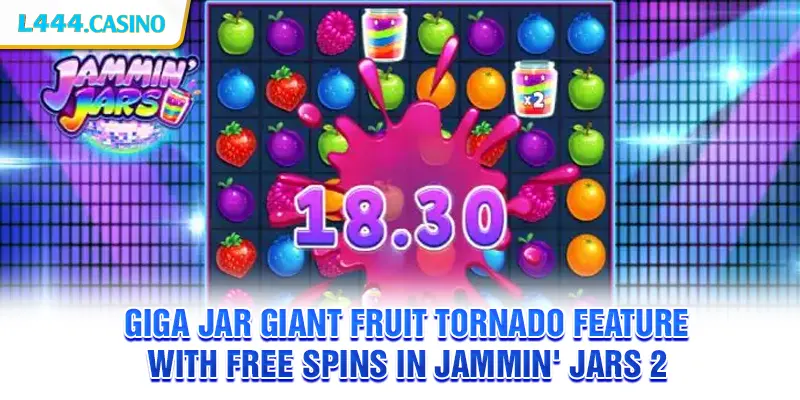 Giga Jar giant fruit tornado feature with free spins in Jammin' Jars 2
