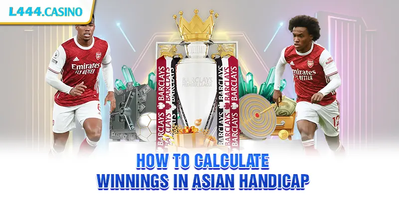 How to Calculate Winnings in Asian Handicap