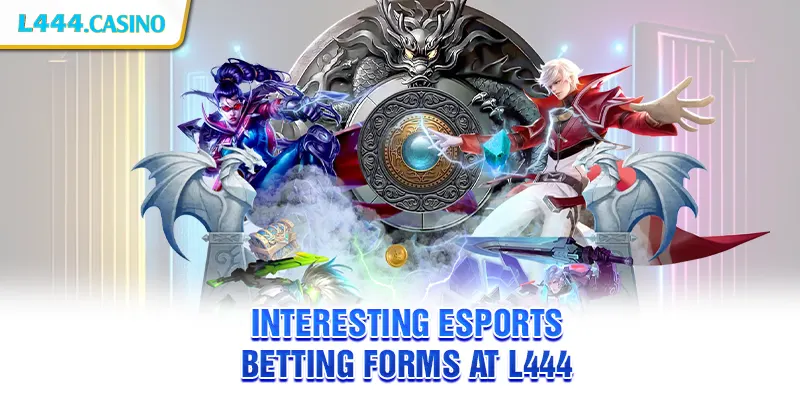 Interesting eSports betting forms at L444
