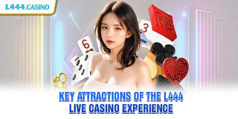 Key attractions of the L444 Live Casino experience