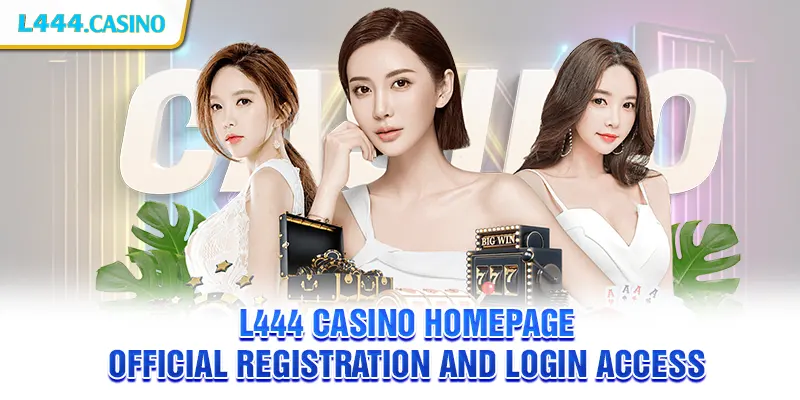 L444 Casino homepage – Official Registration and Login Access