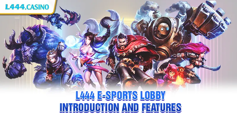 L444 E-Sports lobby introduction and features