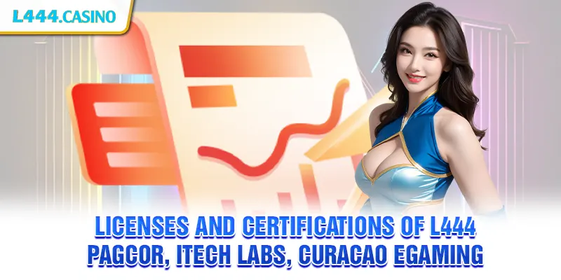 Licenses and certifications of L444 – PAGCOR, iTech Labs, Curacao eGaming