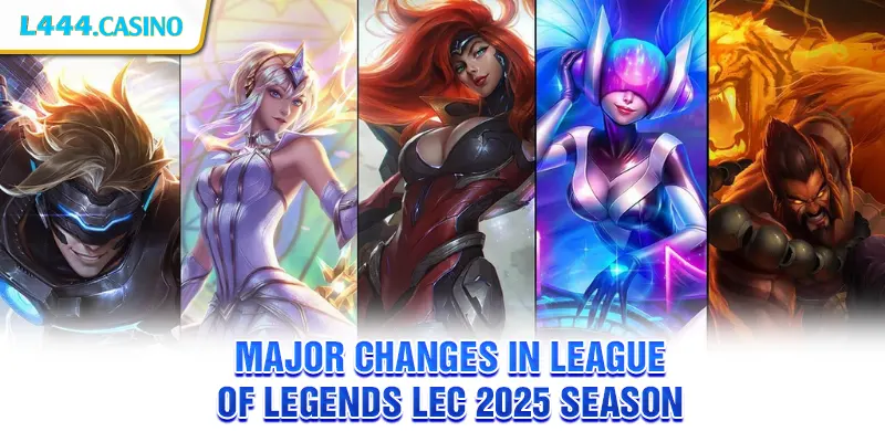 Major Changes in League of Legends LEC 2025 Season
