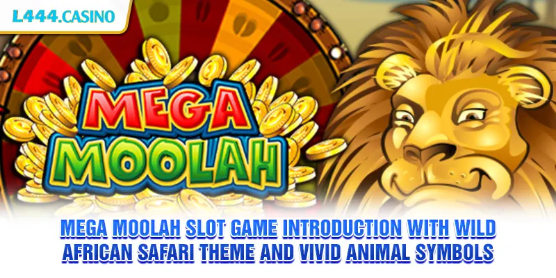 Mega Moolah slot game introduction with wild African safari theme and vivid animal symbols