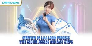 Overview of L444 login process with secure access and easy steps
