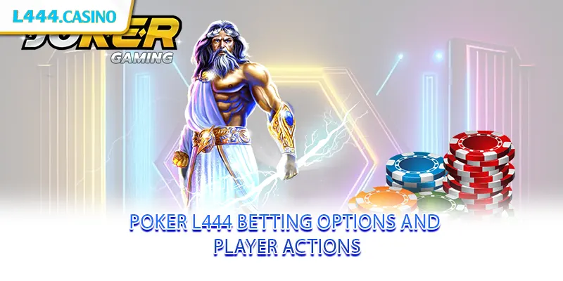 Poker L444 Betting Options and Player Actions