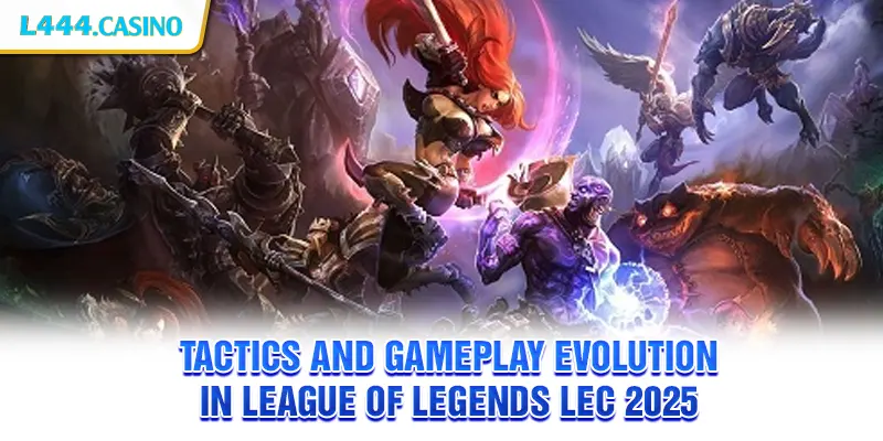 Tactics and Gameplay Evolution in League of Legends LEC 2025