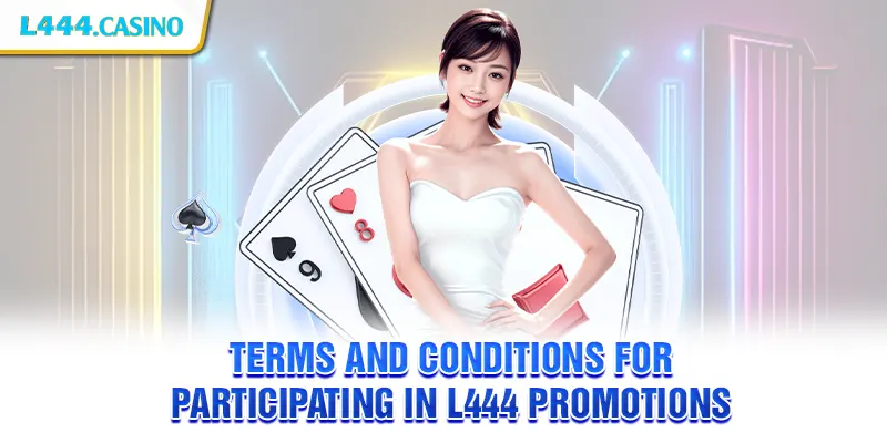 Terms and Conditions for Participating in L444 Promotions