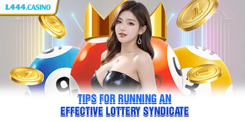Tips for Running an Effective Lottery Syndicate